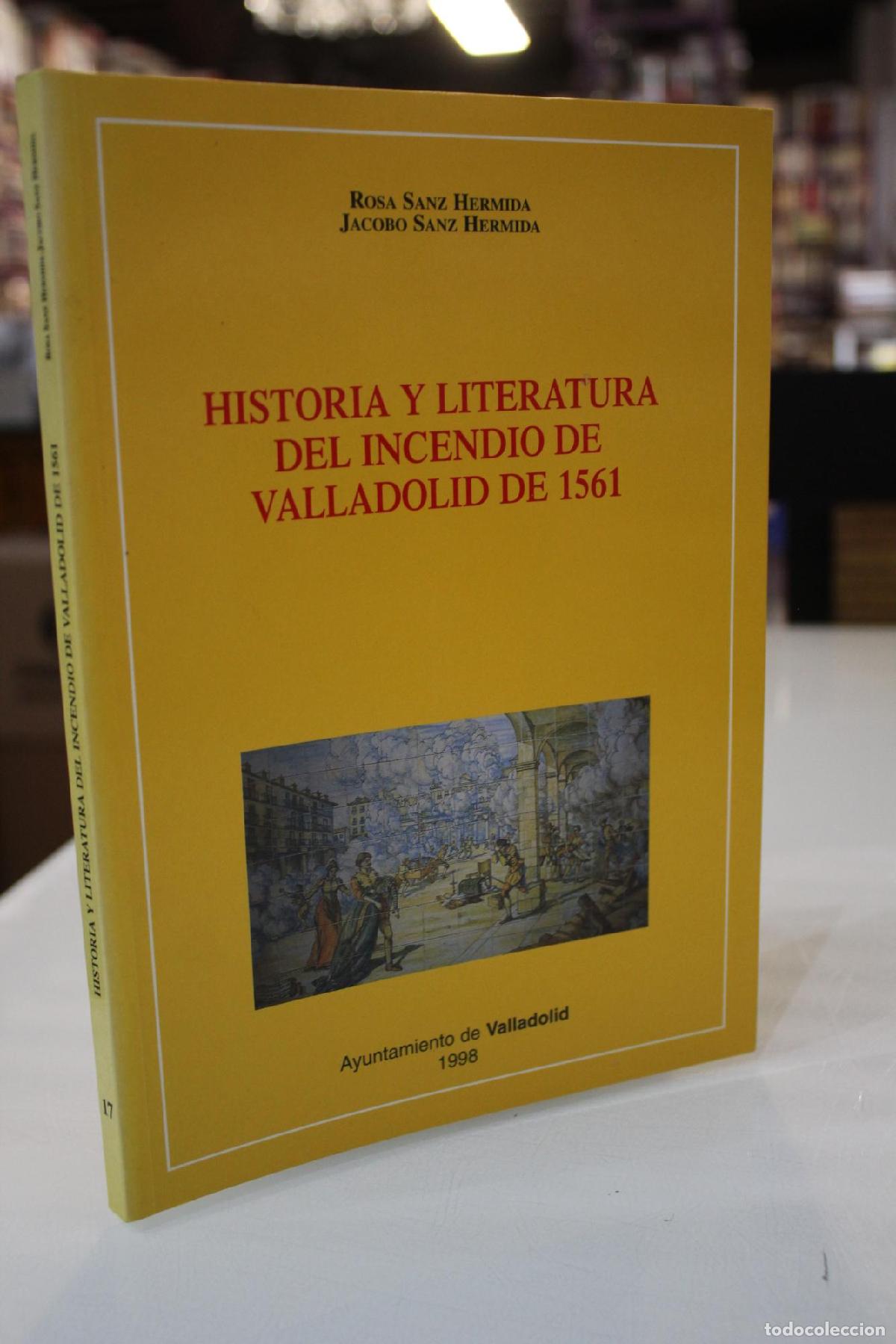 Gebrauchte B&uuml;cher: Historia y literatura del incendio de Valladolid de 1561.- Dedicado. - Sanz Hermida, Rosa / Sanz Her