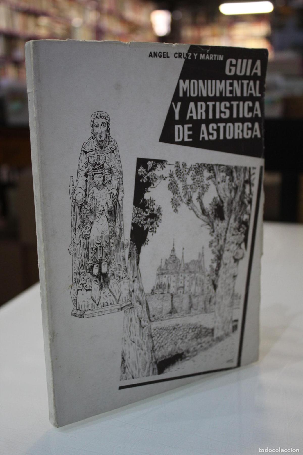 Gebrauchte B&uuml;cher: Gu&iacute;a monumental y art&iacute;stica de Astorga. - Cruz y Mart&iacute;n, &Aacute;ngel.