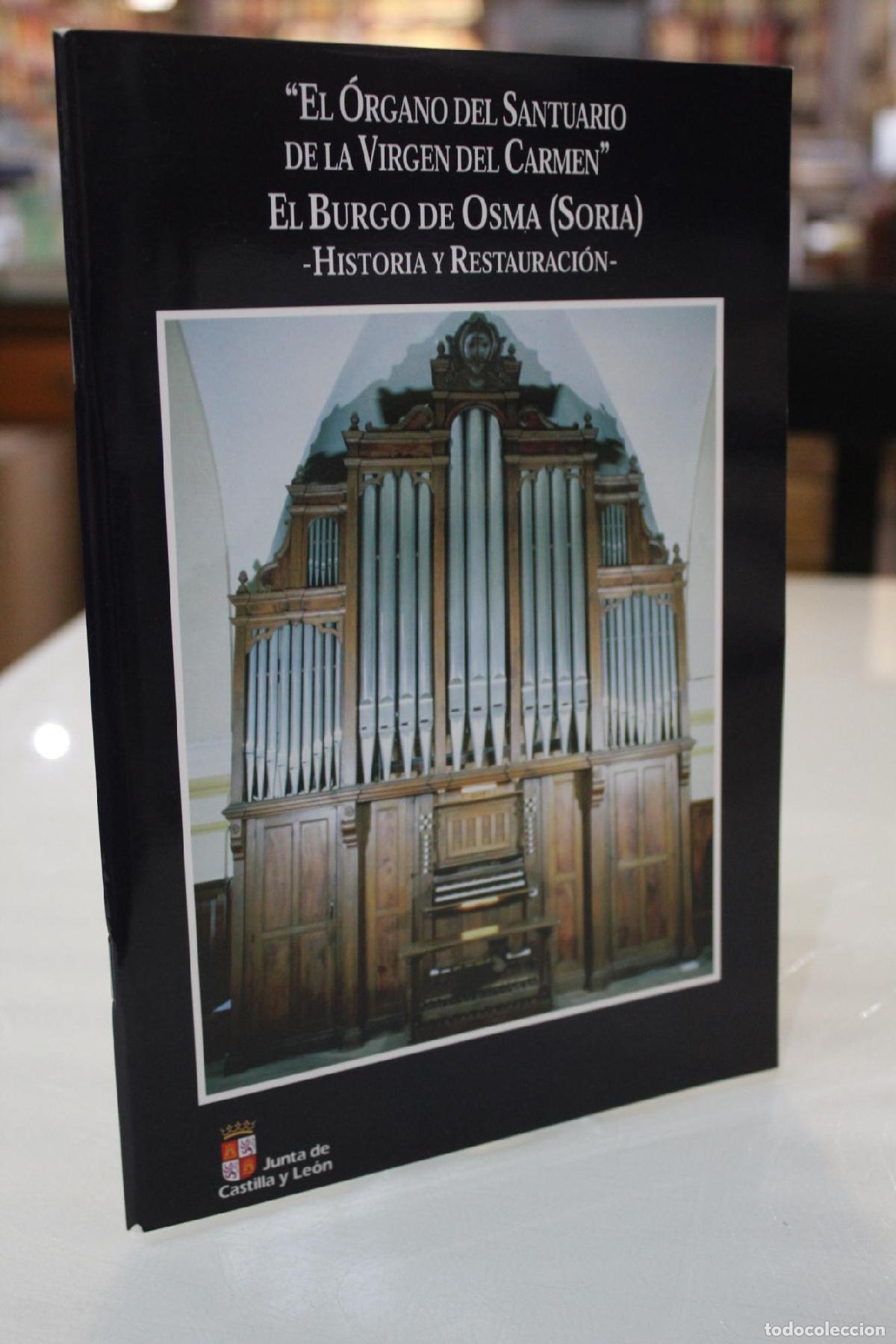Libros de segunda mano: &rdquo;El &oacute;rgano del Santuario de la Virgen del Carmen&rdquo;. El Burgo de Osma (Soria) - Historia y Restauraci&oacute;