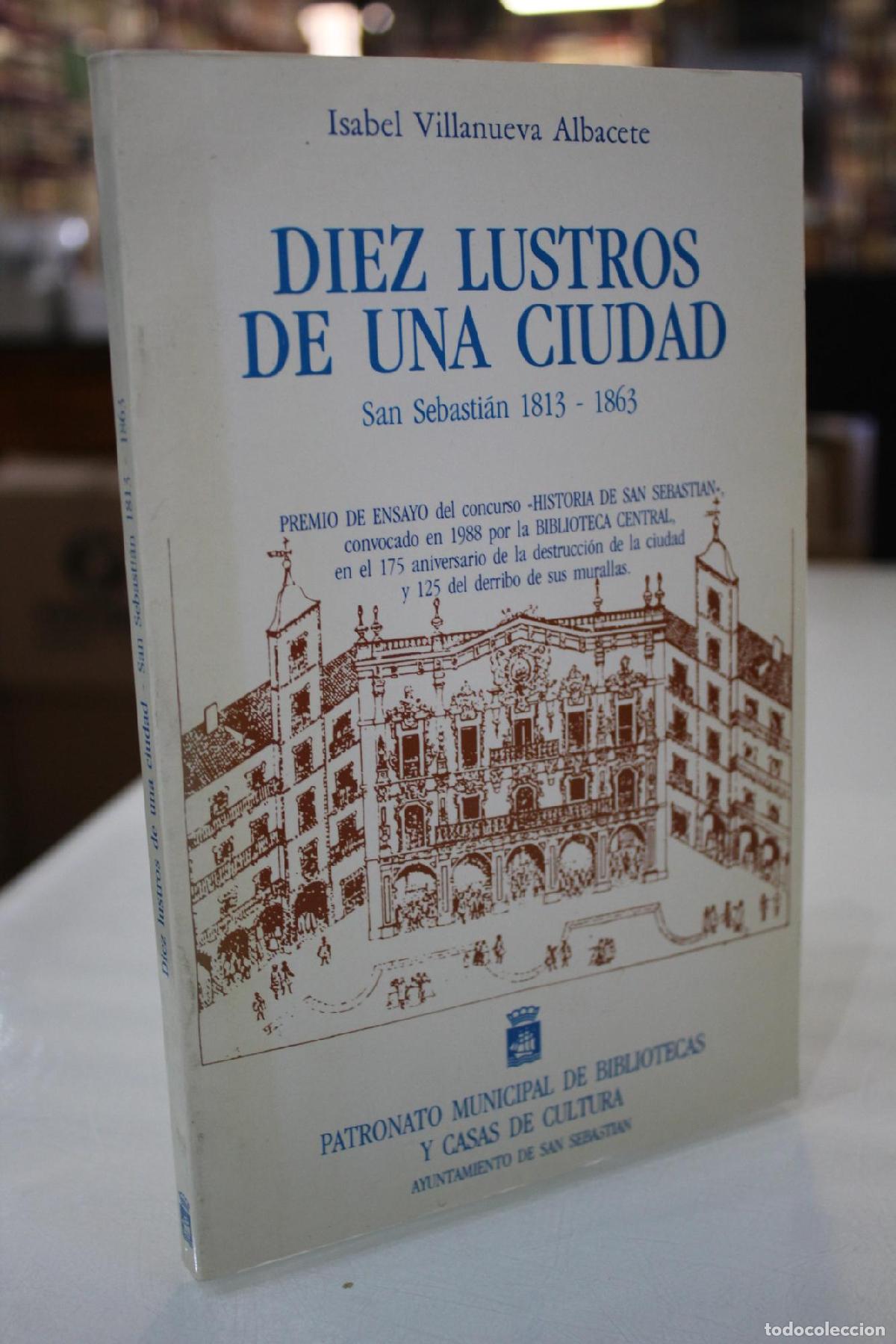 Libros de segunda mano: Diez lustros de una ciudad. San Sebasti&aacute;n 1813-1863. - Villanueva, Isabel