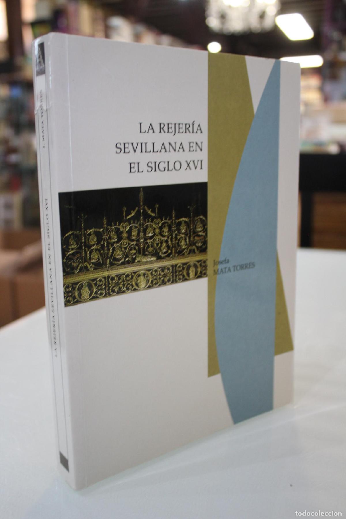 Gebrauchte B&uuml;cher: La rejer&iacute;a sevillana en el siglo XVI - Mata Torres, Josefa