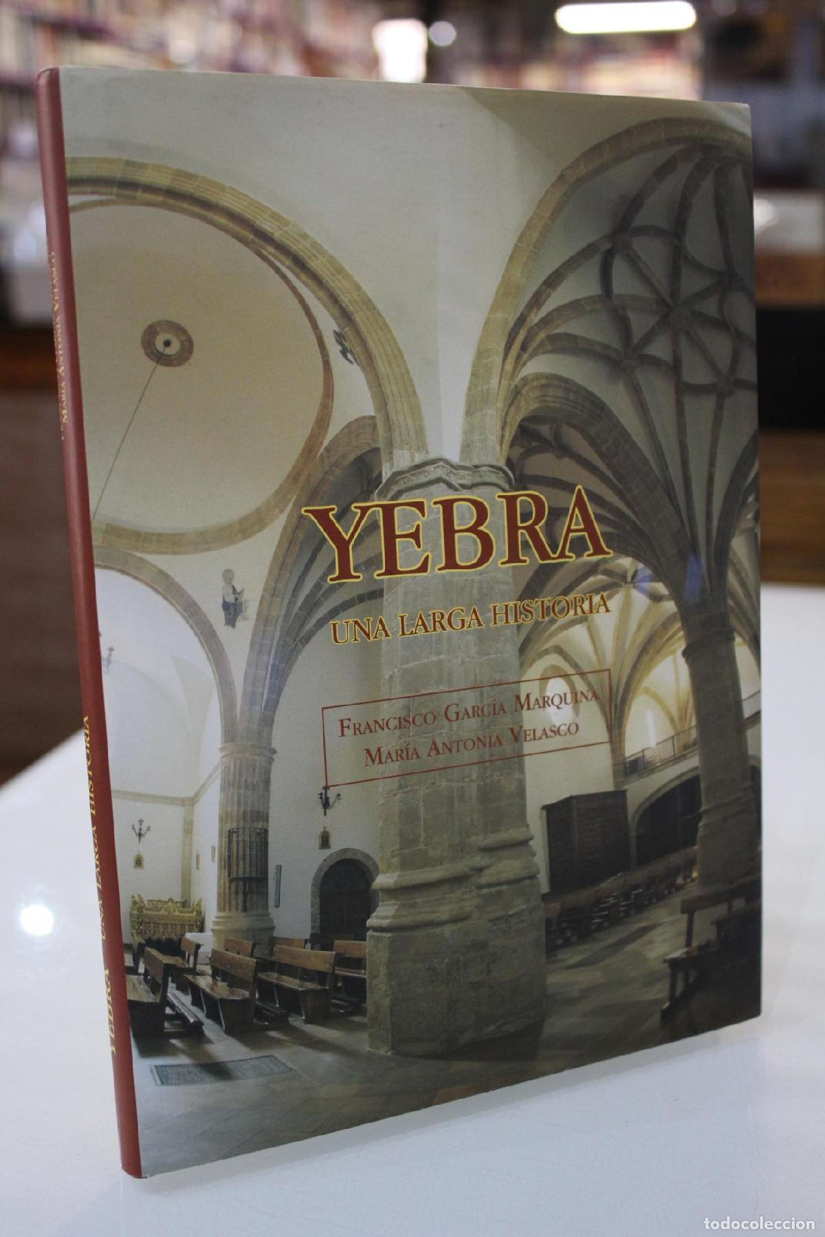 Gebrauchte B&uuml;cher: Yebra. Una larga historia. - Garc&iacute;a Marquina, Francisco / Velasco Bernal, Mar&iacute;a Antonia