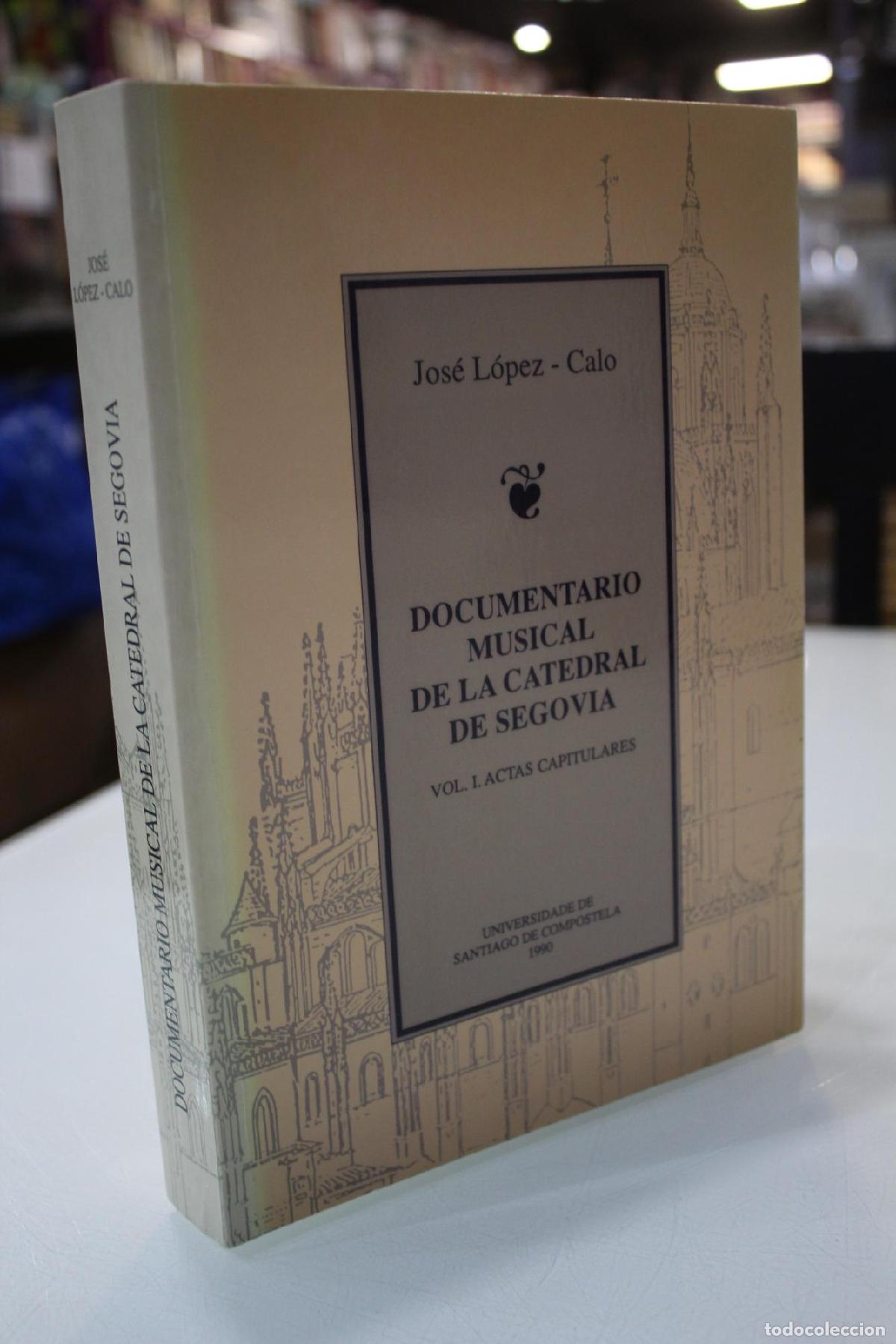 Gebrauchte B&uuml;cher: Documentario musical de la catedral de Segovia. Vol. I. Actas capitulares. - L&oacute;pez-Calo, Jos&eacute;.