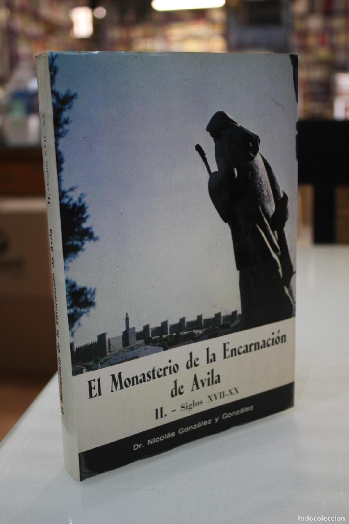 Gebrauchte B&uuml;cher: El monasterio de la Encarnaci&oacute;n de &Aacute;vila. Tomo II. Siglos XVII-XX. - Gonz&aacute;lez y Gonz&aacute;lez, Nicol&aacute;s