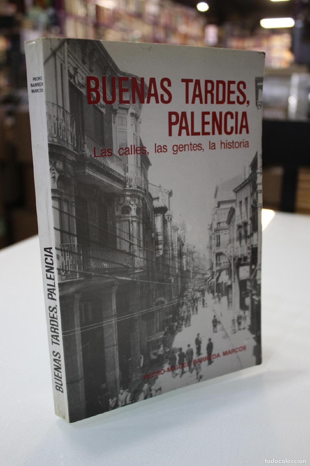 Gebrauchte B&uuml;cher: Buenas tardes, Palencia. Las calles, las gentes, la historia. - Barreda, Pedro-Miguel