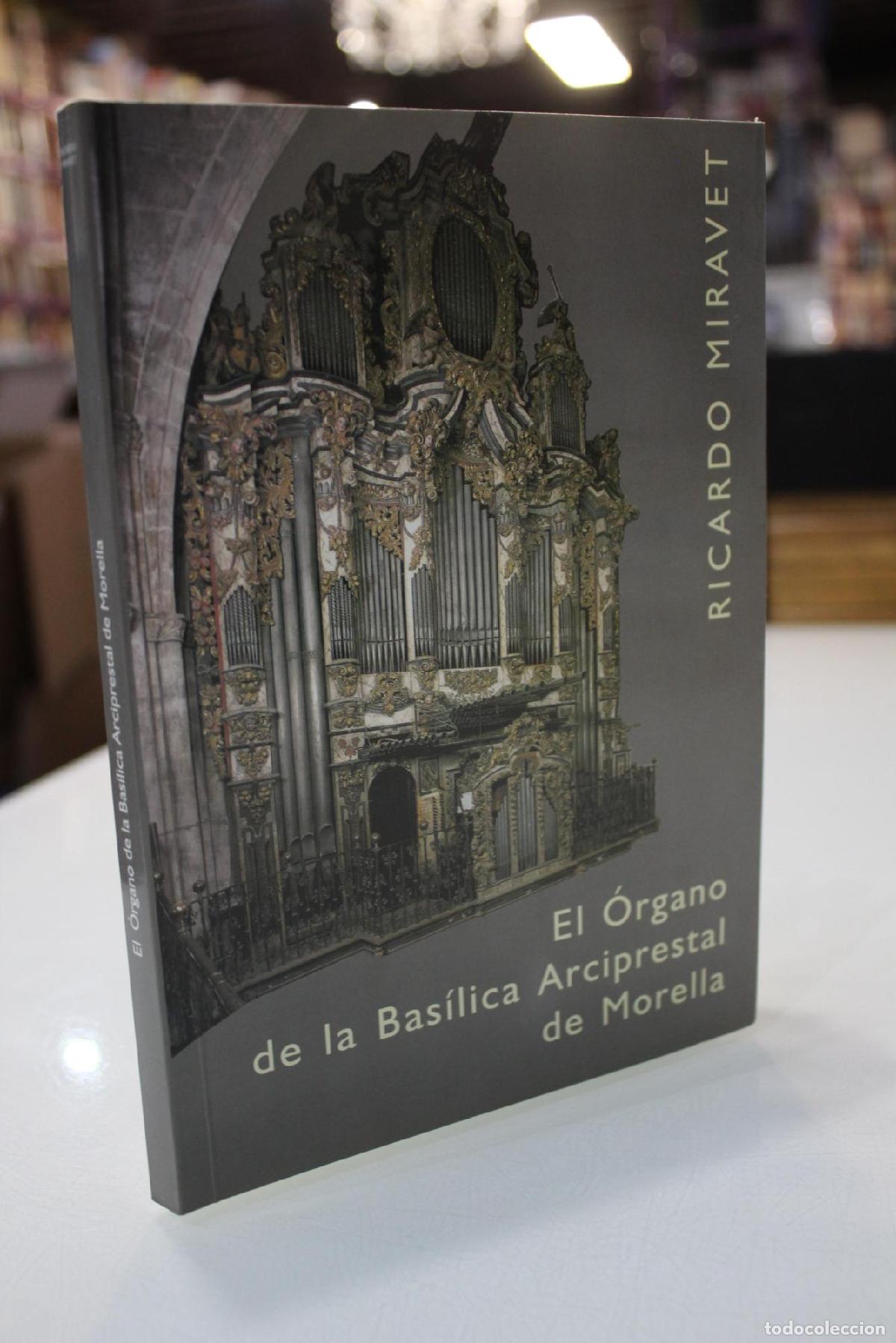 Gebrauchte B&uuml;cher: El &oacute;rgano de la Bas&iacute;lica Arciprestal de Morella. Descripci&oacute;n e historia de su restauraci&oacute;n. - Mirave