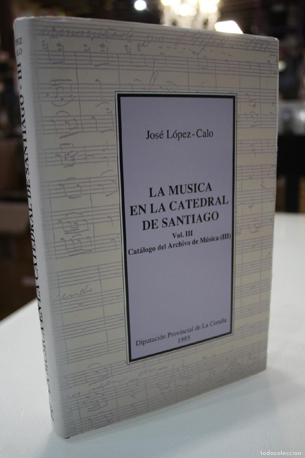Libri di seconda mano: La m&uacute;sica en la Catedral de Santiago. Vol. III. Cat&aacute;logo del Archivo de M&uacute;sica. (III) - LOPEZ CALO J