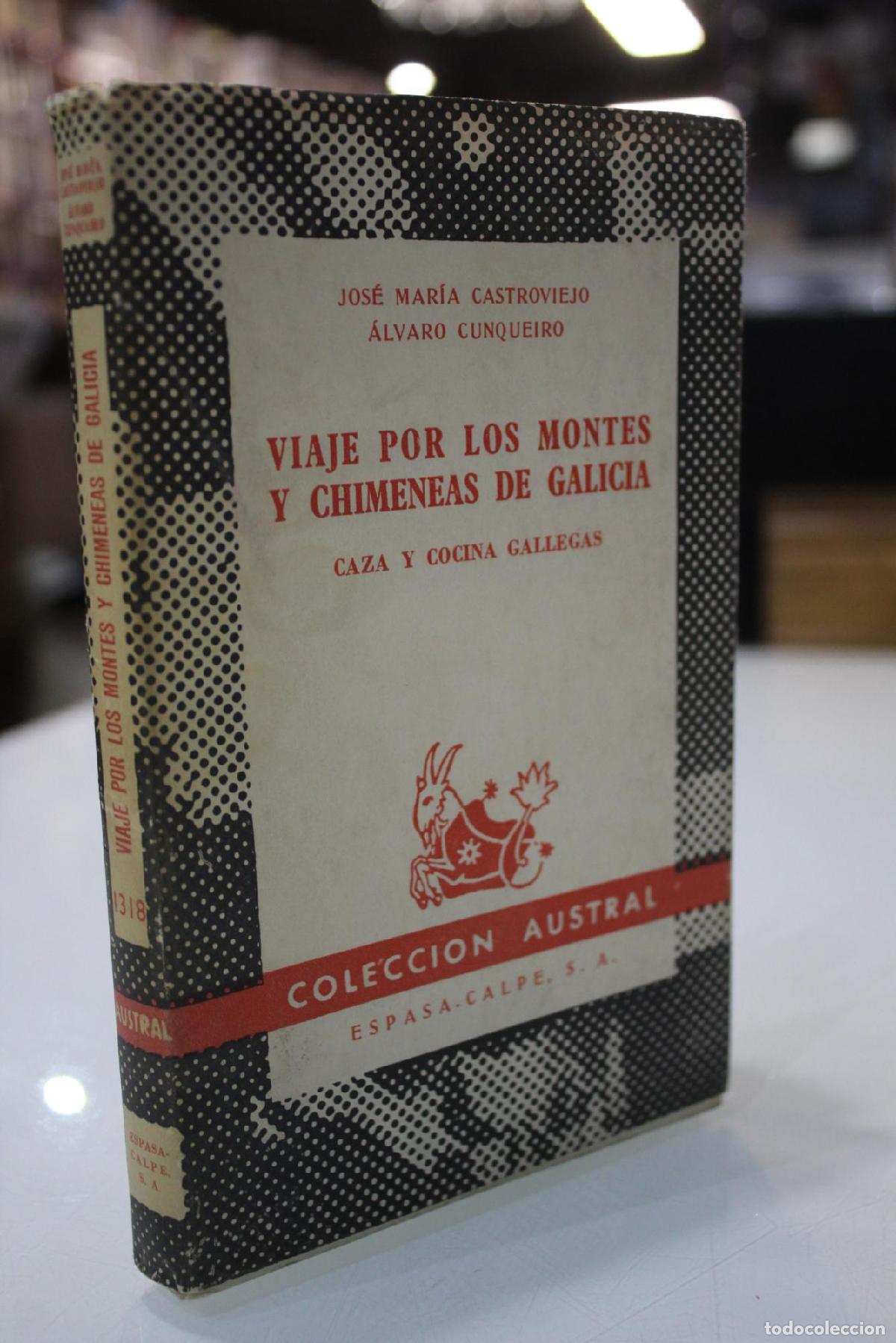 Libri di seconda mano: Viaje por los montes y chimeneas de Galicia. Caza y cocina gallegas.- Austral 1318.- 1962. - Castrov