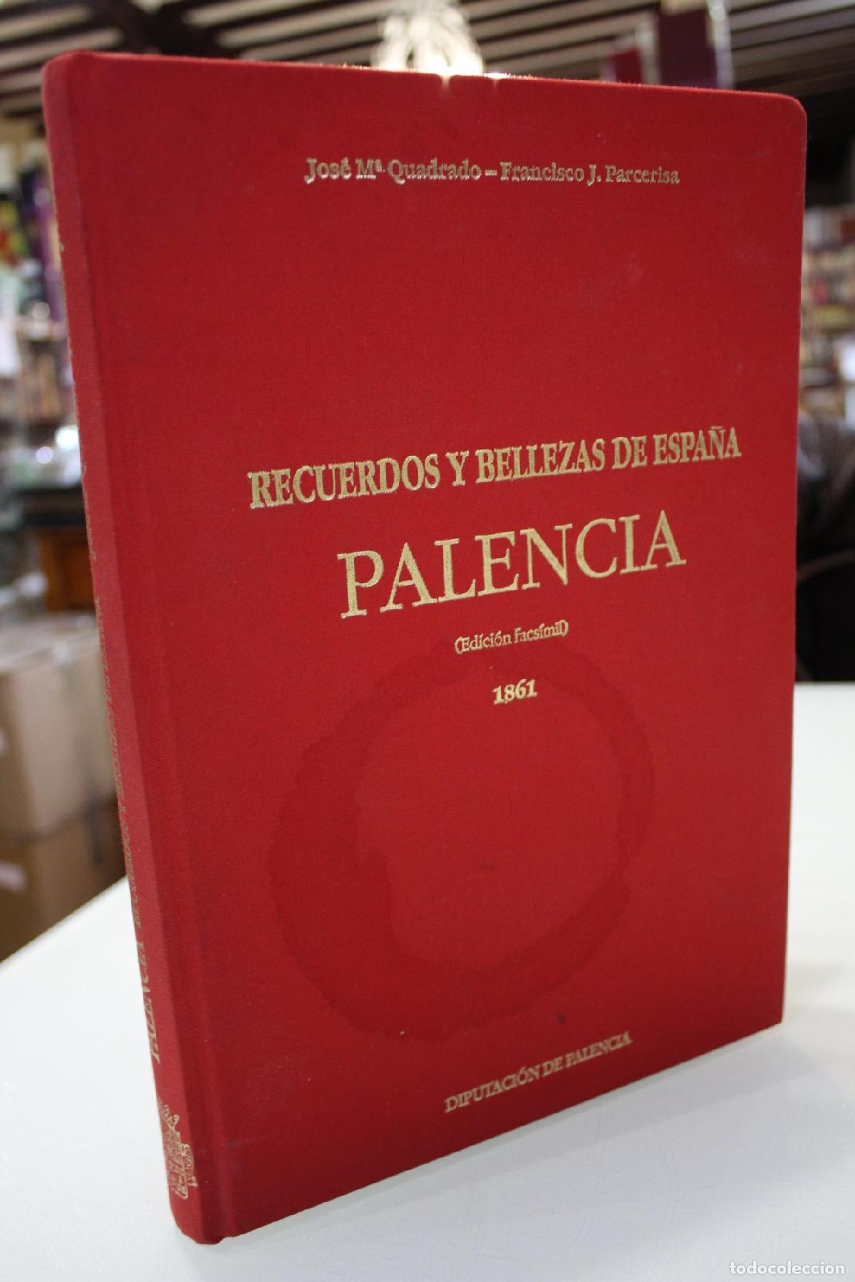 Libri di seconda mano: Recuerdos y Bellezas de Espa&ntilde;a. Palencia. (Edici&oacute;n facs&iacute;mil de 1861) - Jose M&ordf; Quadrado - Francisco
