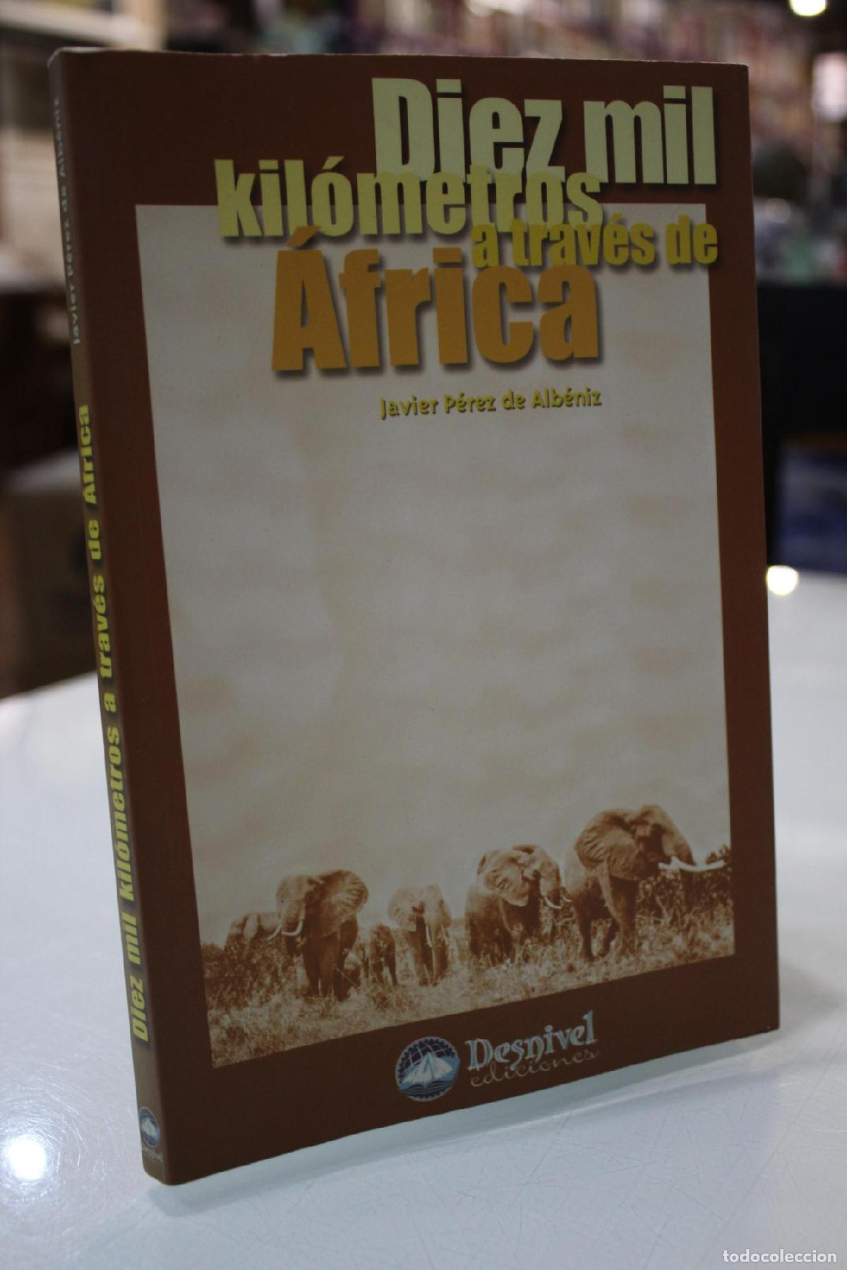 Libri di seconda mano: Diez mil kil&oacute;metros a trav&eacute;s de &Aacute;frica - Javier P&eacute;rez de Alb&eacute;niz
