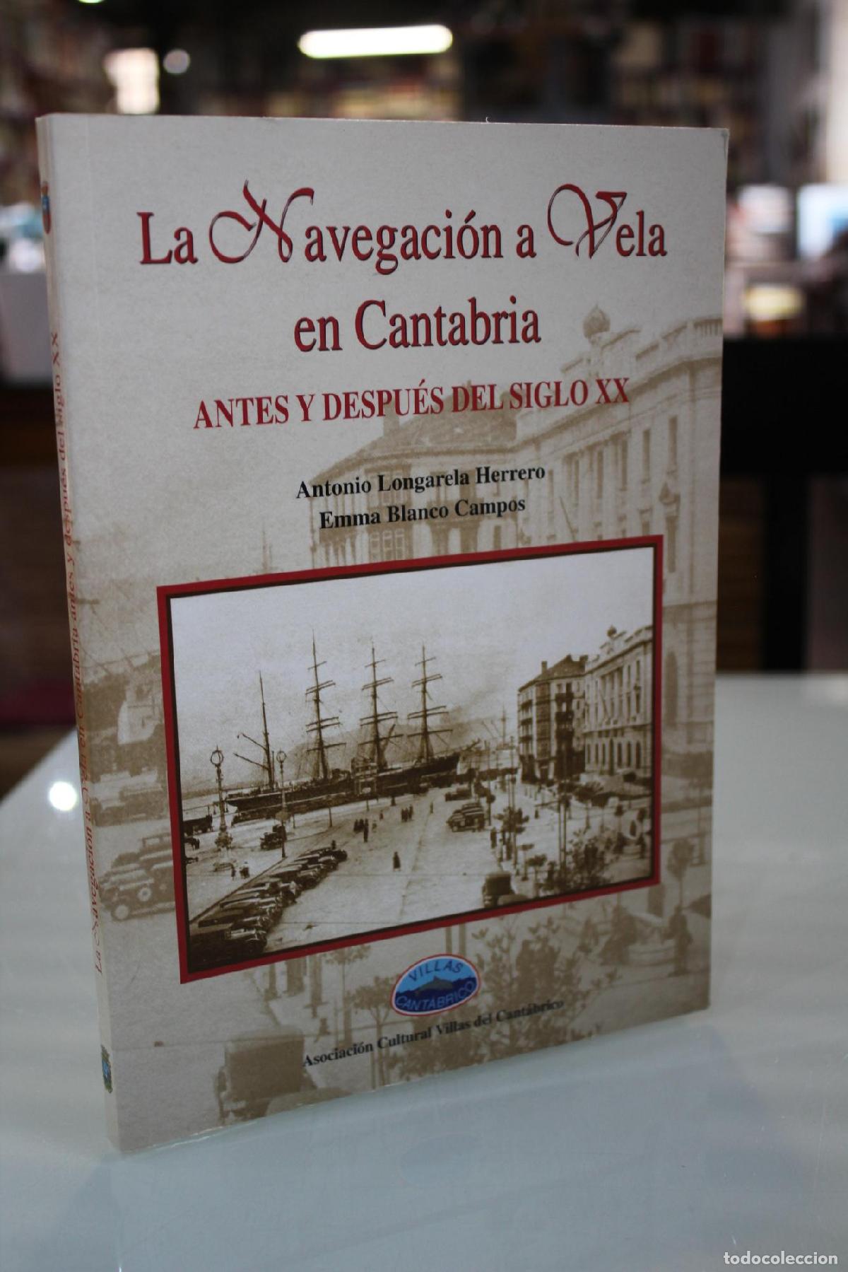 Gebrauchte B&uuml;cher: La Navegaci&oacute;n a Vela en Cantabria antes y despu&eacute;s del siglo XX - Longarela Herrero, A. / Blanco Camp