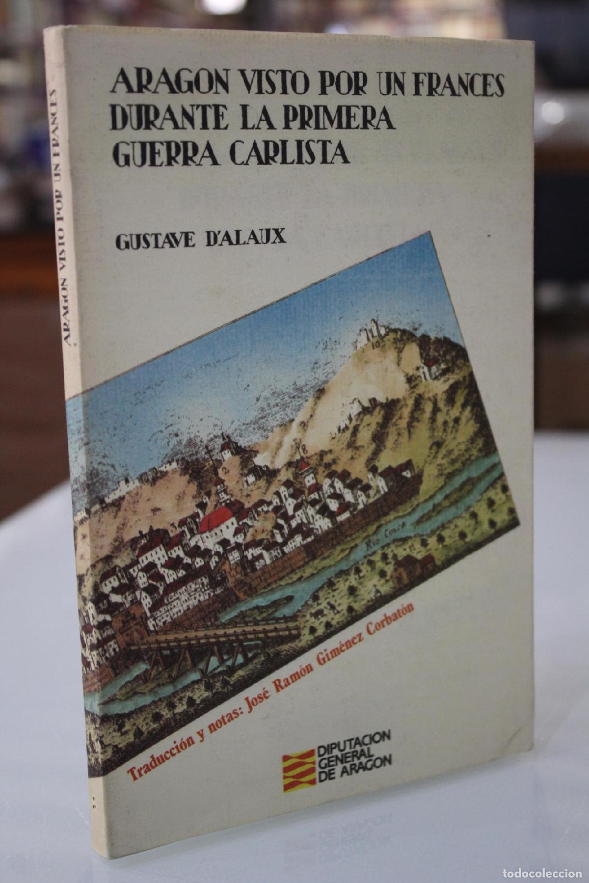 Gebrauchte B&uuml;cher: Arag&oacute;n visto por un franc&eacute;s durante la Primera Guerra Carlista - D'Alaux, Gustave.