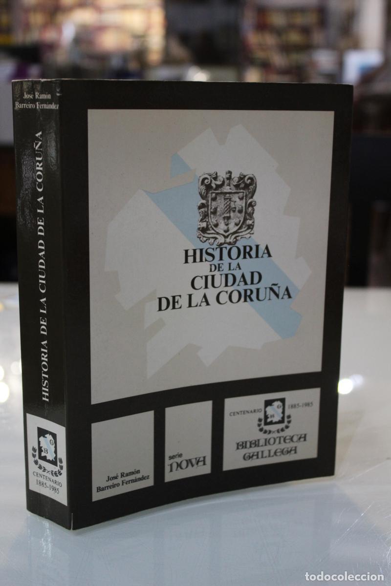 Libri di seconda mano: Historia de la ciudad de La Coru&ntilde;a - Barreiro Fern&aacute;ndez, Xos&eacute; Ram&oacute;n