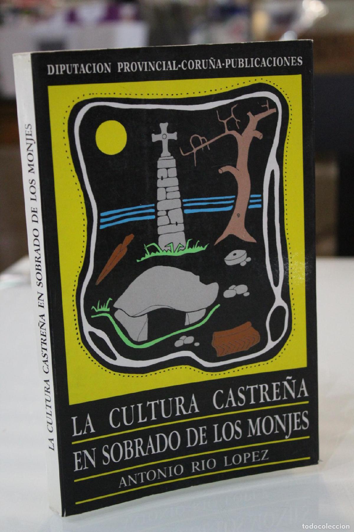 Libri di seconda mano: La cultura castre&ntilde;a en Sobrado de los Monjes. - R&iacute;o L&oacute;pez, Antonio