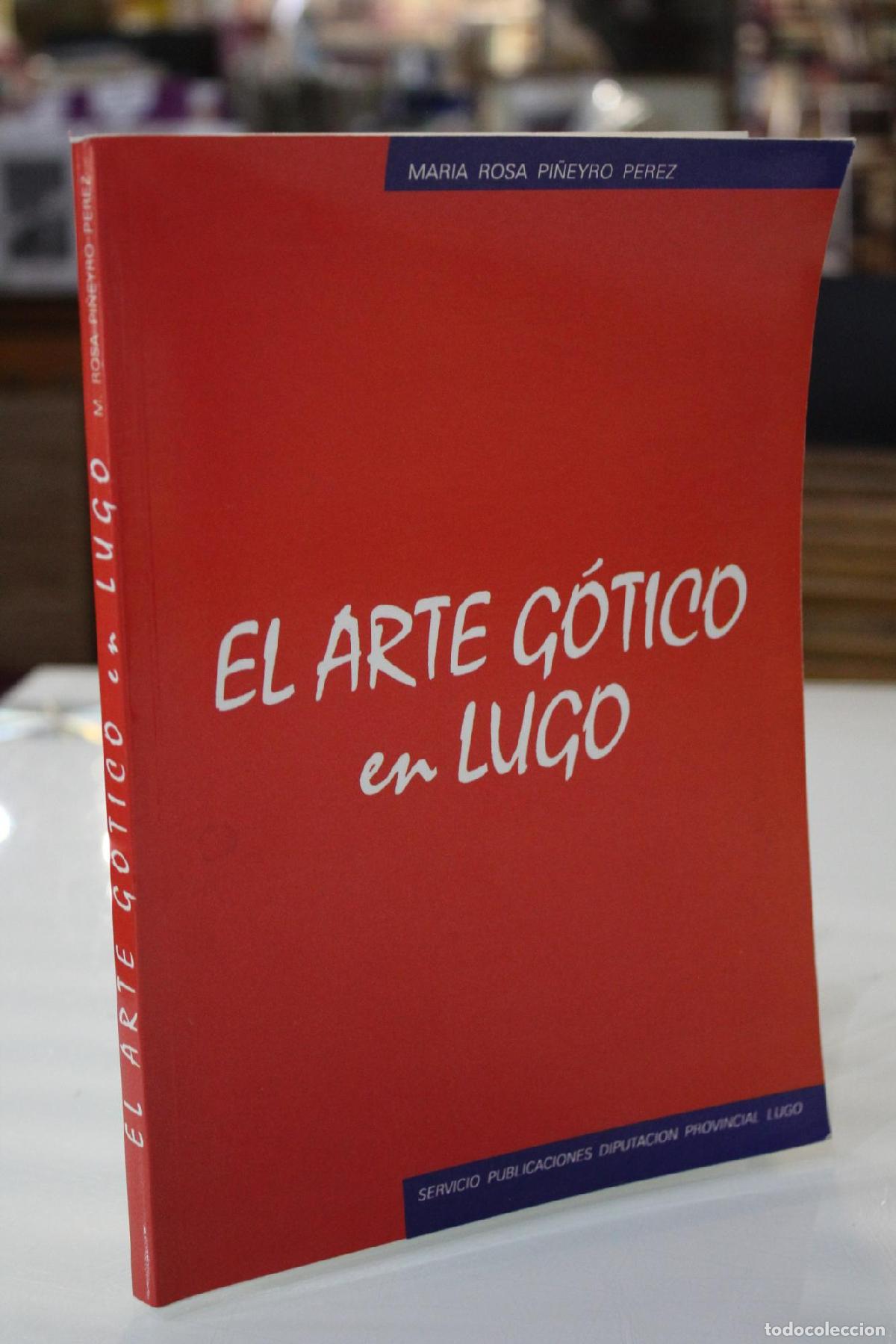 Gebrauchte B&uuml;cher: El arte g&oacute;tico en Lugo. - Pi&ntilde;eyro P&eacute;rez, Mar&iacute;a Rosa.