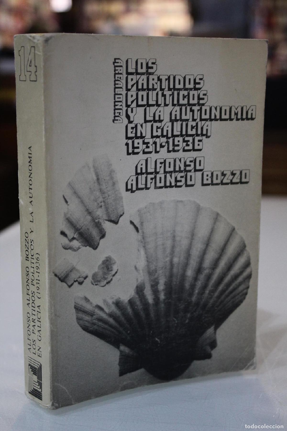 Gebrauchte B&uuml;cher: Los partidos pol&iacute;ticos y la autonom&iacute;a en Galicia, 1931-1936. - Alfonso Bozzo, Alfonso