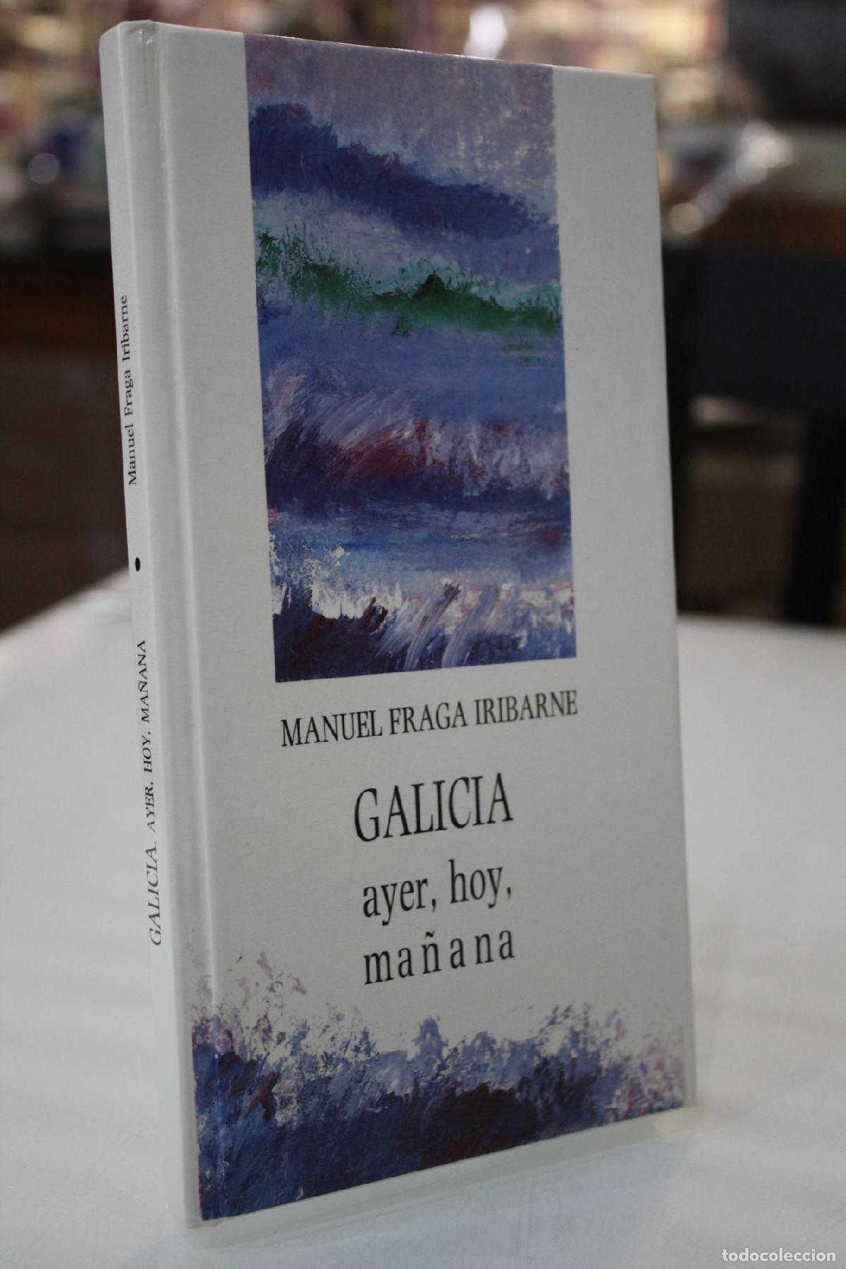 Libri di seconda mano: Galicia, ayer, hoy, ma&ntilde;ana - FRAGA IRIBARNE, Manuel.-