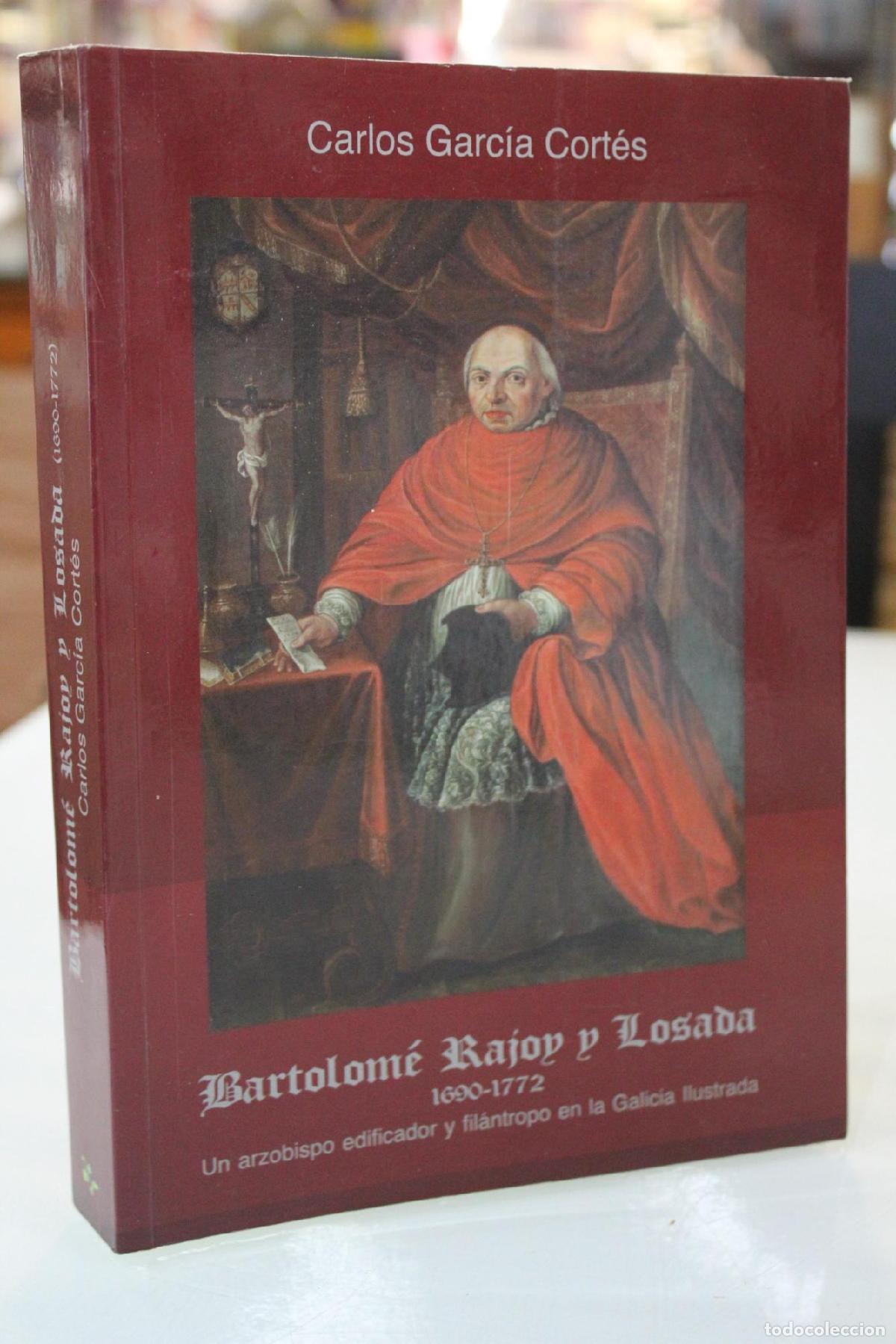 Gebrauchte B&uuml;cher: Bartolom&eacute; Rajoy y Losada, 1690-1772. Un arzobispo edificador y fil&aacute;ntropo en la Galicia Ilustrada. -
