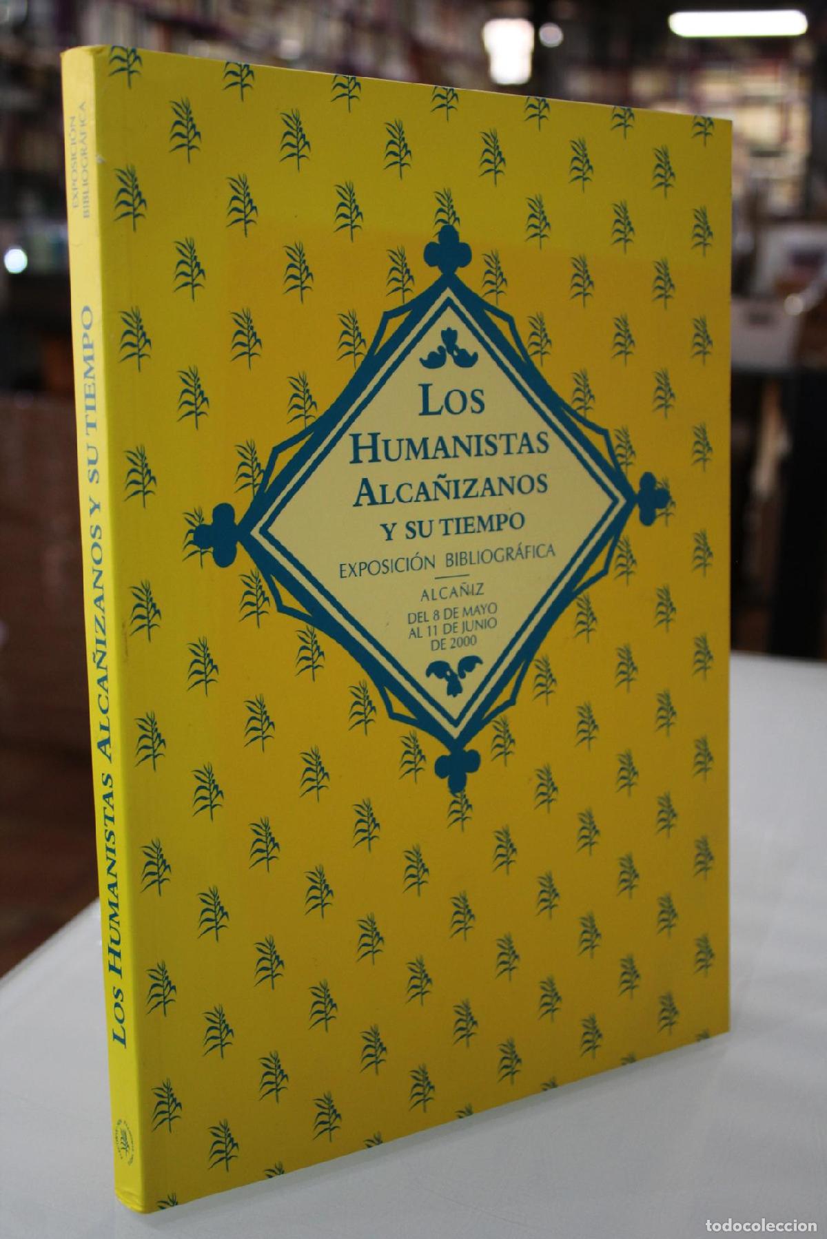 Libri di seconda mano: Los humanistas alca&ntilde;izanos y su tiempo. Exposici&oacute;n bibliogr&aacute;fica. - Maestre Maestre, Jos&eacute; Mar&iacute;a