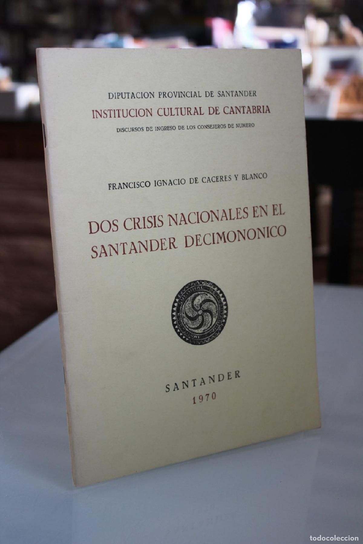 Libri di seconda mano: Dos crisis nacionales en el Santander Decimon&oacute;nico. - C&aacute;ceres y Blanco, Francisco Ignacio.