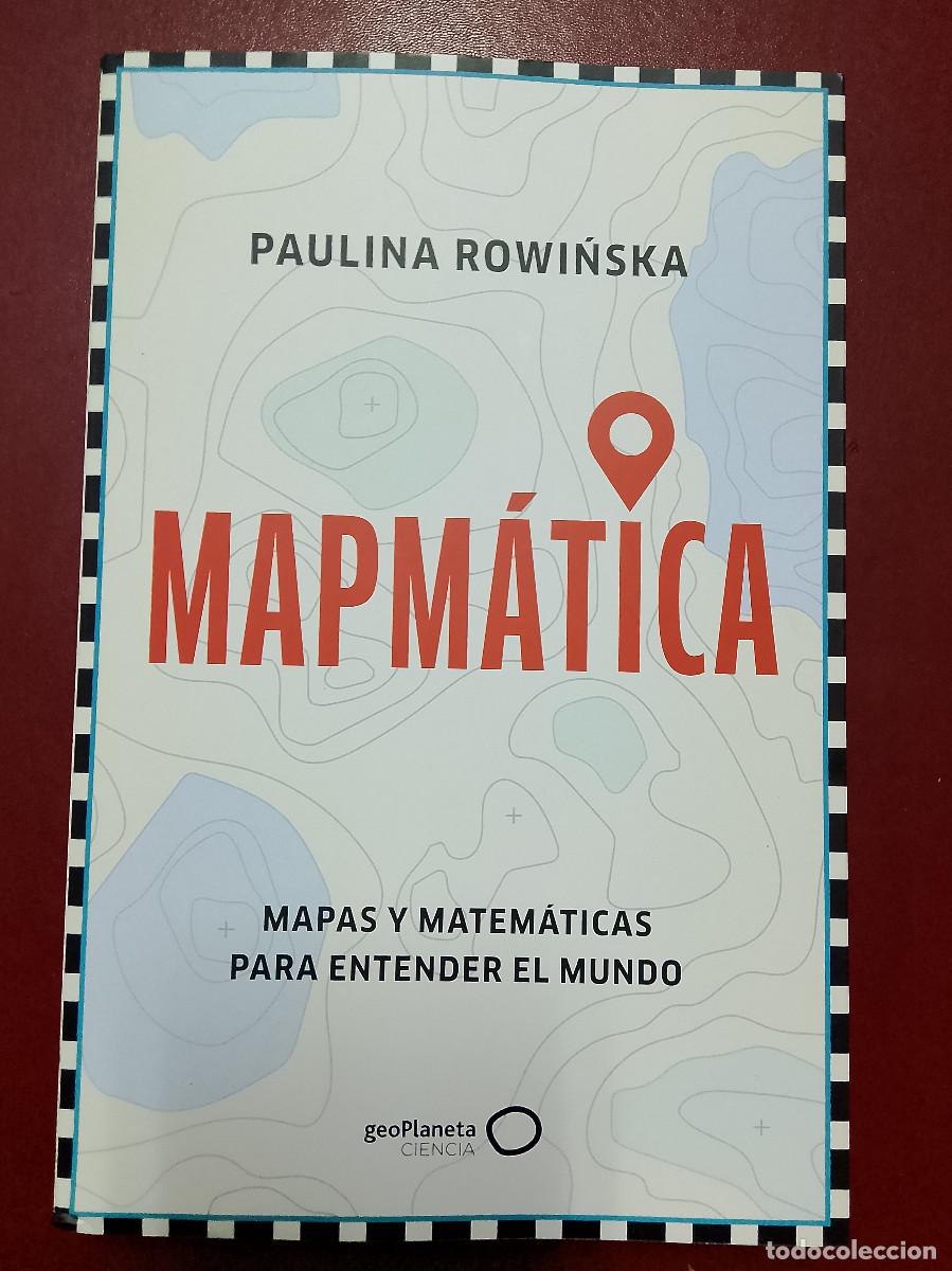 Gebrauchte B&uuml;cher: Paulina Rowinska: Mapm&aacute;tica. Mapas y matem&aacute;ticas para entender el mundo
