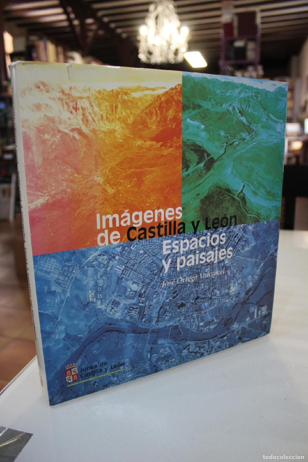 Gebrauchte B&uuml;cher: Im&aacute;genes de Castilla y Le&oacute;n. Espacios y paisajes. - Ortega Valc&aacute;rcel, Jos&eacute;.