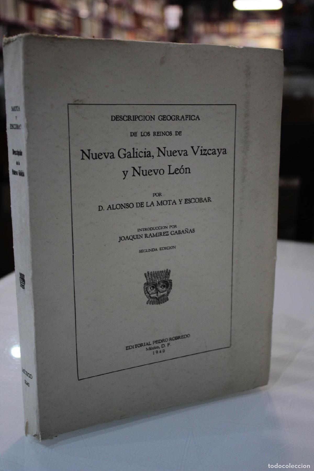 Gebrauchte B&uuml;cher: Descripci&oacute;n Geogr&aacute;fica de los Reinos de Nueva Galicia, Nueva Vizcaya y Nuevo Le&oacute;n. - Mota Y Escobar,