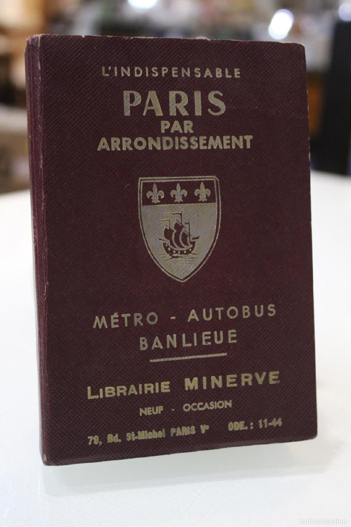 Libri di seconda mano: Guide G&eacute;n&eacute;ral de Paris. R&eacute;pertoire des Rues.- L' Indispensable Paris par Arrondissement. Metro - Aut