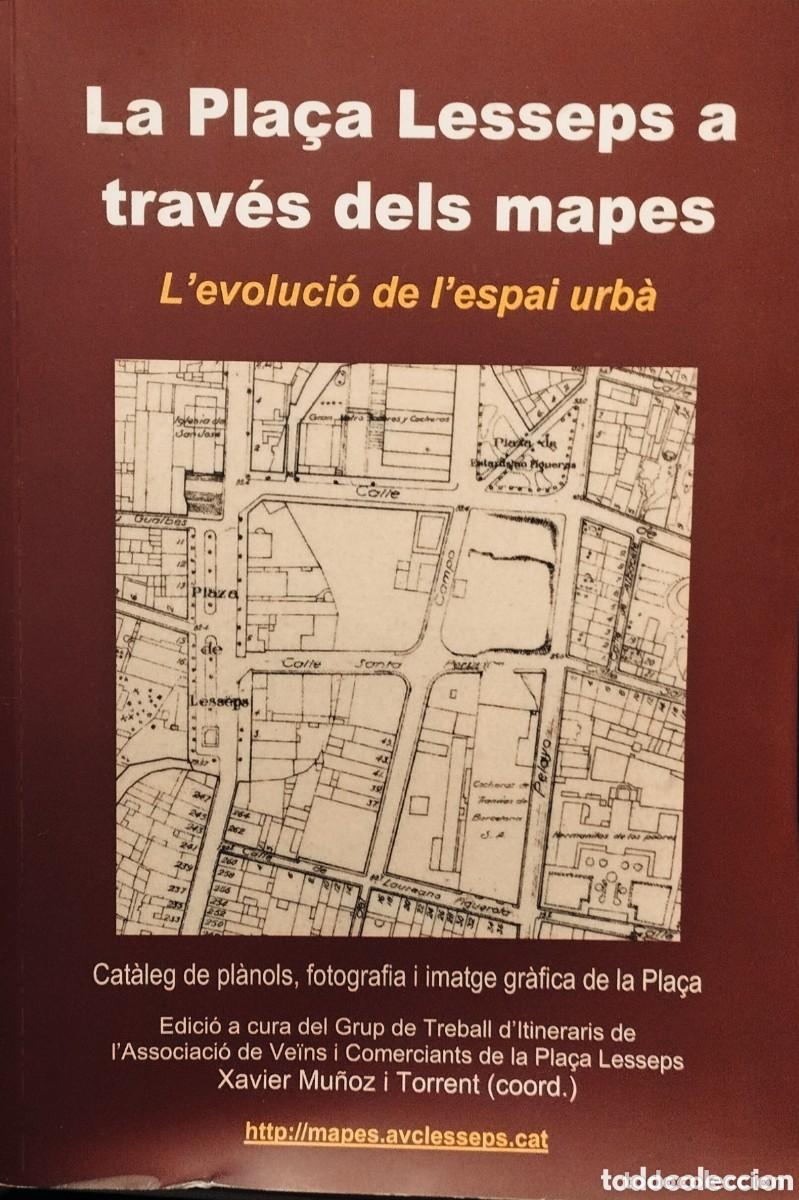 Libros de segunda mano: LA PLA&Ccedil;A LESSEPS A TRAV&Eacute;S DELS MAPES - L'EVOLUCI&Oacute; DE L'ESPAI URB&Agrave; - GR&Agrave;CIA BARCELONA - CATAL&Agrave; - 2013