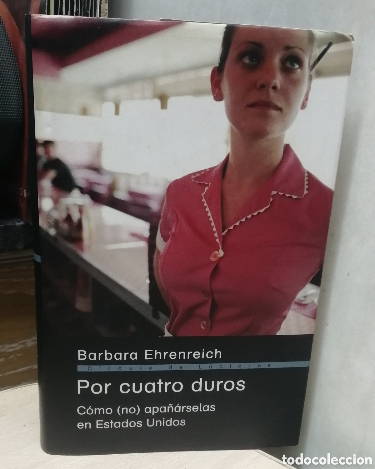 Second hand books: Por cuatro duros Como (no) apa&ntilde;arselas en Estados Unidos Barbara Enhrenreich C&iacute;rculo de lectores