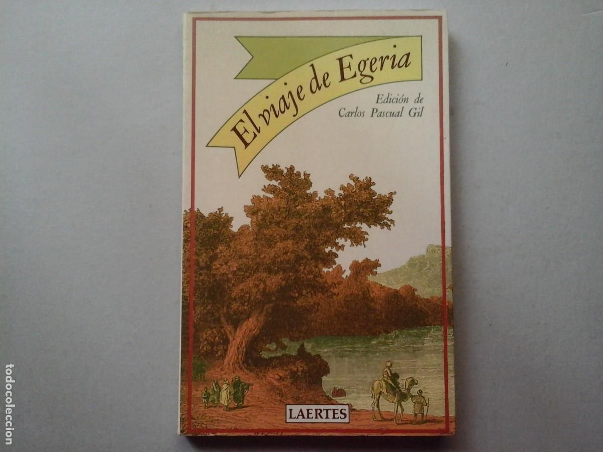 Libros de segunda mano: EGERIA. EL VIAJE DE EGERIA. EDICI&Oacute;N DE CARLOS PASCUAL GIL. 1&ordf; EDICI&Oacute;N. VIAJES ORIENTE SIGLO IV