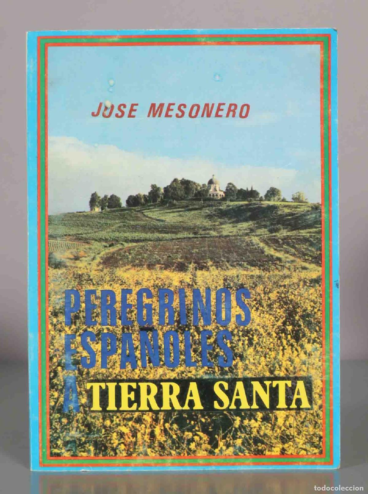 Libri di seconda mano: JOSE MESONERO. PEREGRINOS ESPA&Ntilde;OLES A TIERRA SANTA.