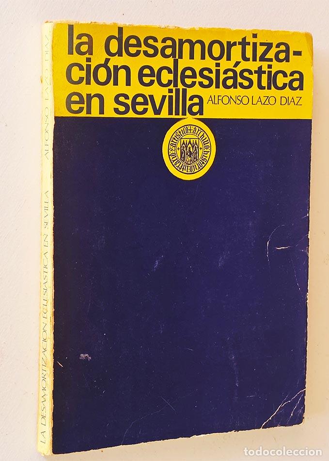 Libros de segunda mano: LA DESAMORTIZACI&Oacute;N ECLESI&Aacute;STICA EN LA PROVINCIA DE SEVILLA: ESTUDIO DE LAS FUENTES. (1835-1845). - L