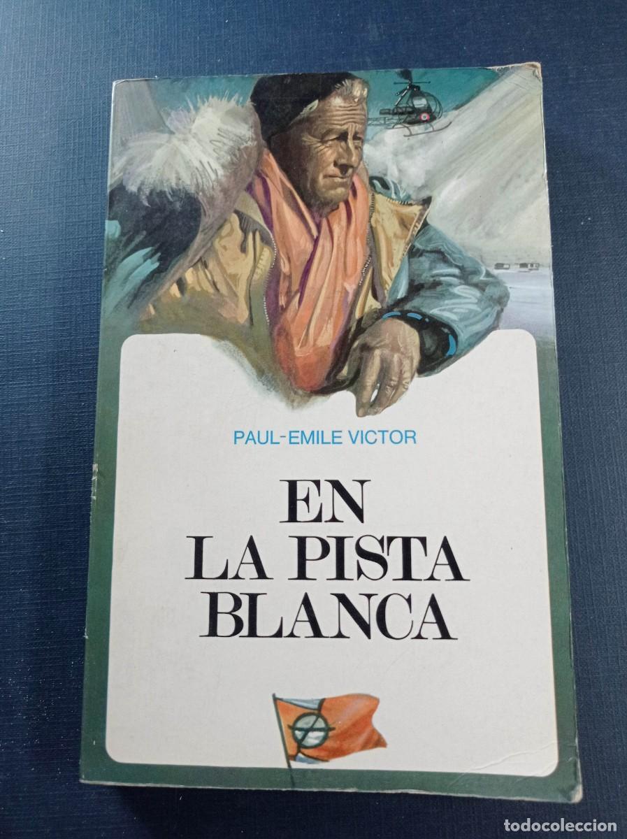 Libros de segunda mano: EN LA PISTA BLANCA. PAUL-EMILE VICTOR. COL. HISTORIA Y AVENTURAS N&ordm; 38. ED. MENSAJERO, BILBAO 1972 +