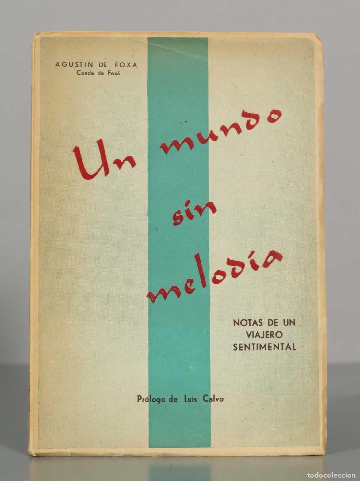 Libros de segunda mano: Un mundo sin melod&iacute;a. AGUSTIN DE FOXA. NOTAS DE UN VIAJERO SENTIMENTAL.