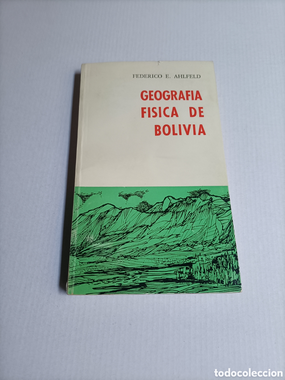 Libros de segunda mano: Geograf&iacute;a f&iacute;sica de Bolivia Federico E. Ahlfeld