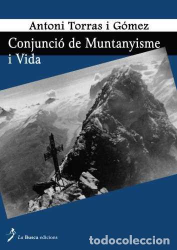 Libros de segunda mano: Conjunci&oacute; de muntanyisme i vida - Torras i G&ograve;mez, Antoni - La Busca Edicions