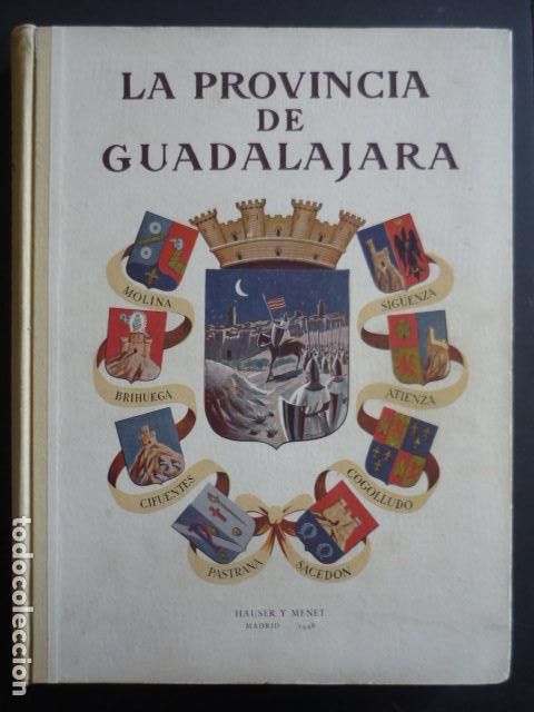 Libros de segunda mano: LA PROVINCIA DE GUADALAJARA FRANCISCO LAYNA SERRANO MADRID 1948 1&ordf; EDICION