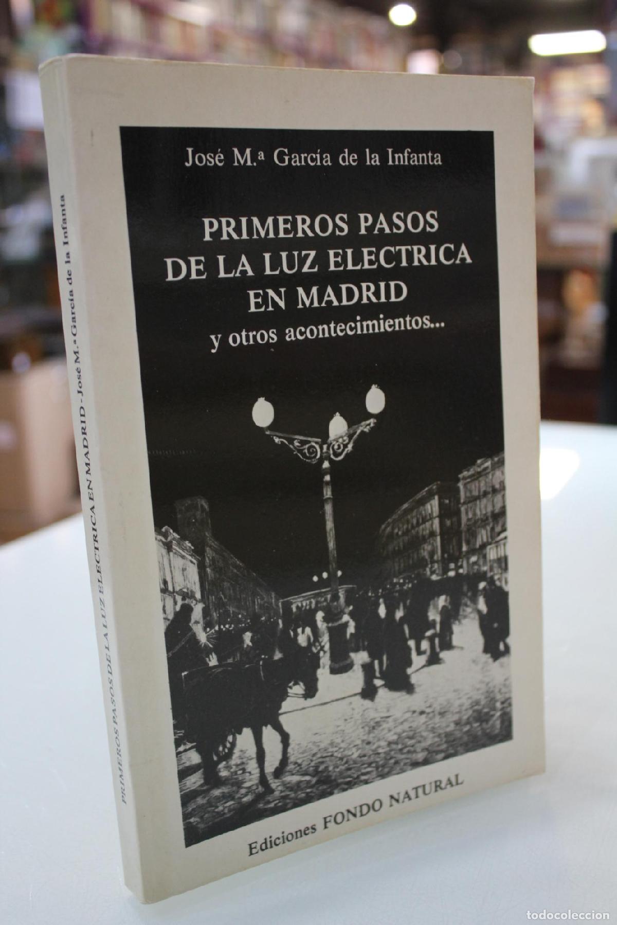 Libros de segunda mano: Primeros pasos de la luz el&eacute;ctrica en Madrid - Jos&eacute; Mar&iacute;a Garc&iacute;a de la Infanta