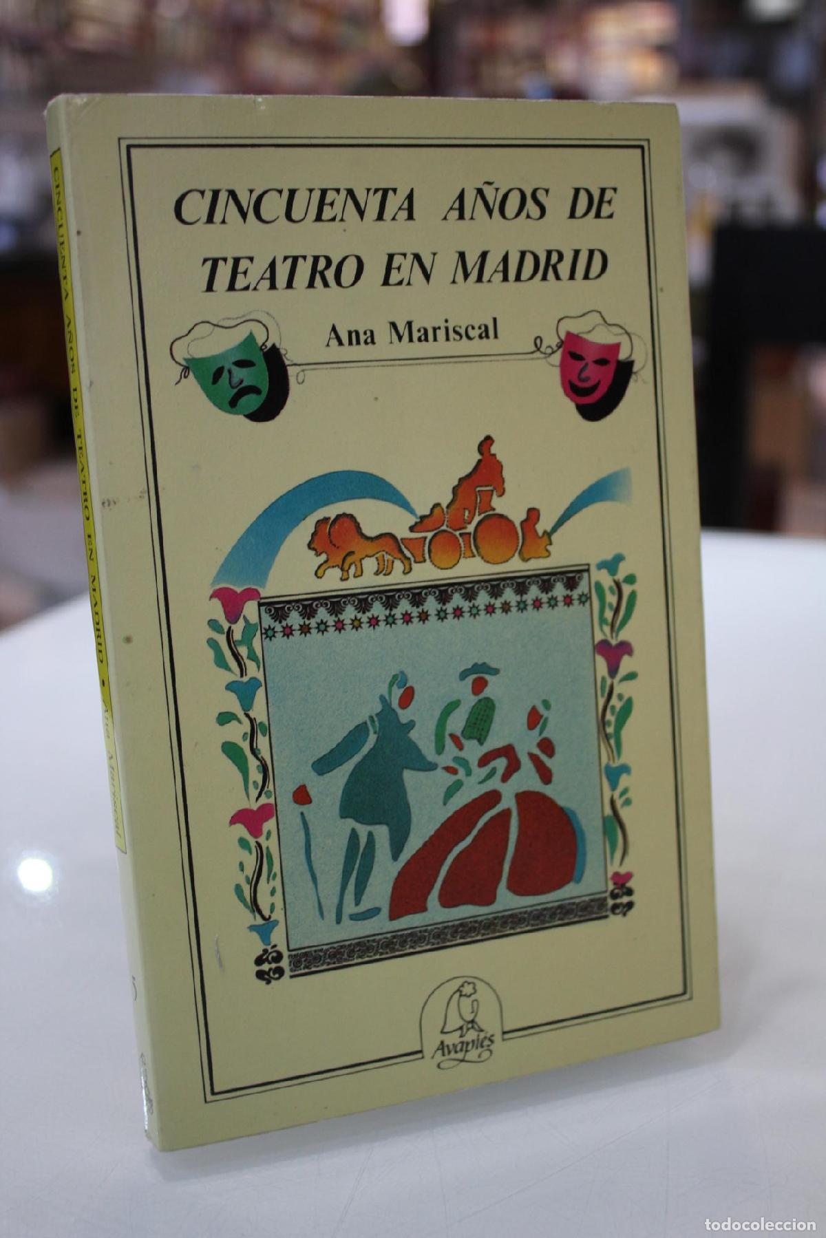 Libros de segunda mano: Cincuenta a&ntilde;os de teatro en Madrid - Ana Mariscal