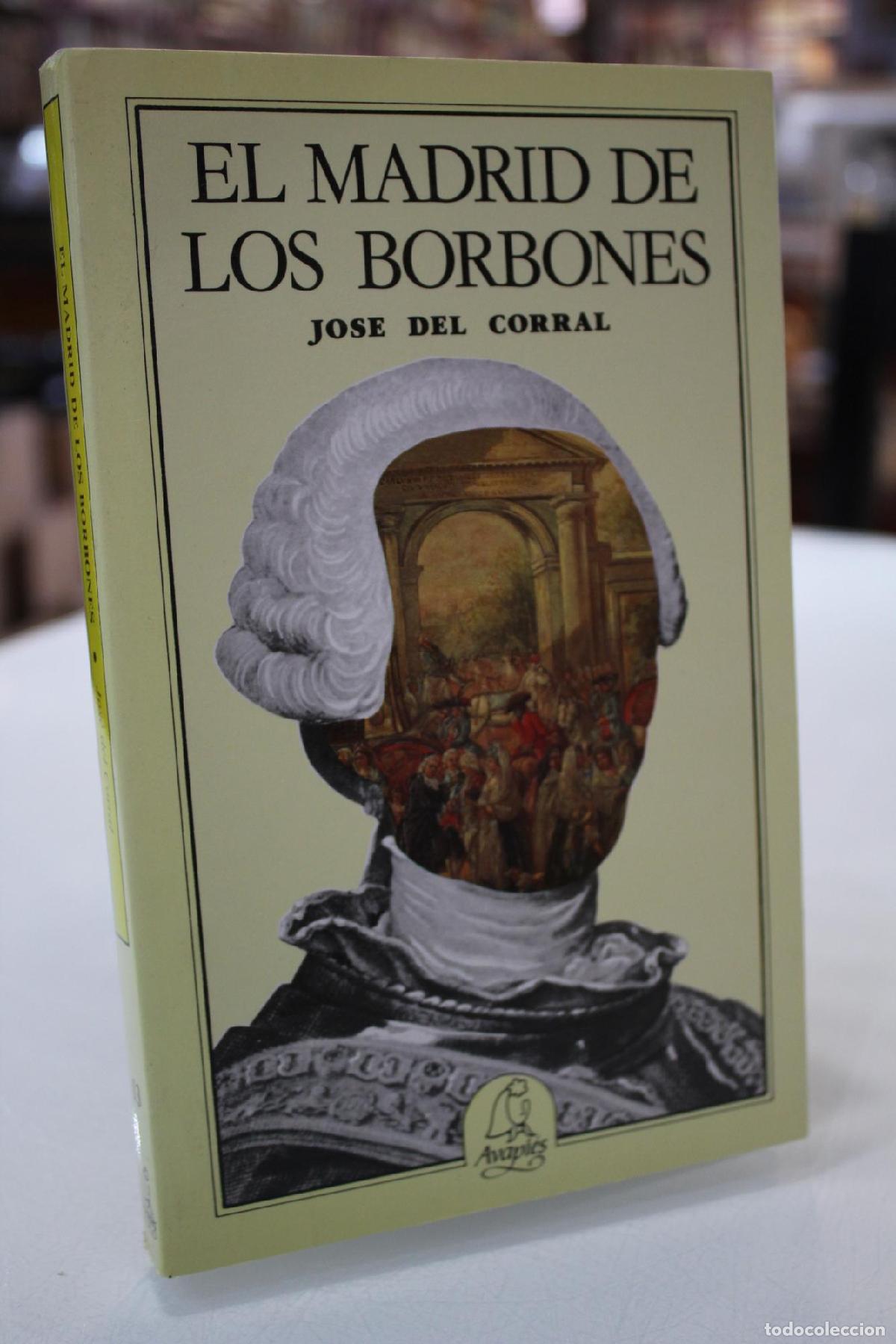 Second hand books: El Madrid de los Borbones. - Corral, Jos&eacute; del.