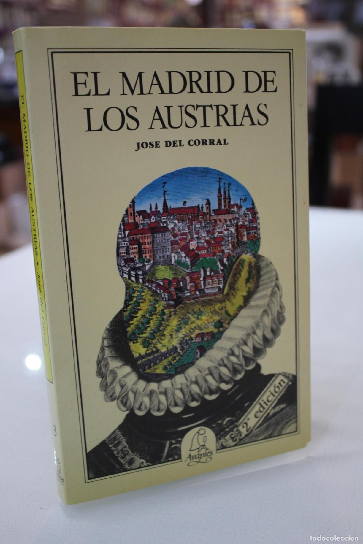 Libros de segunda mano: El Madrid de los Austrias. - Corral, Jos&eacute; del.