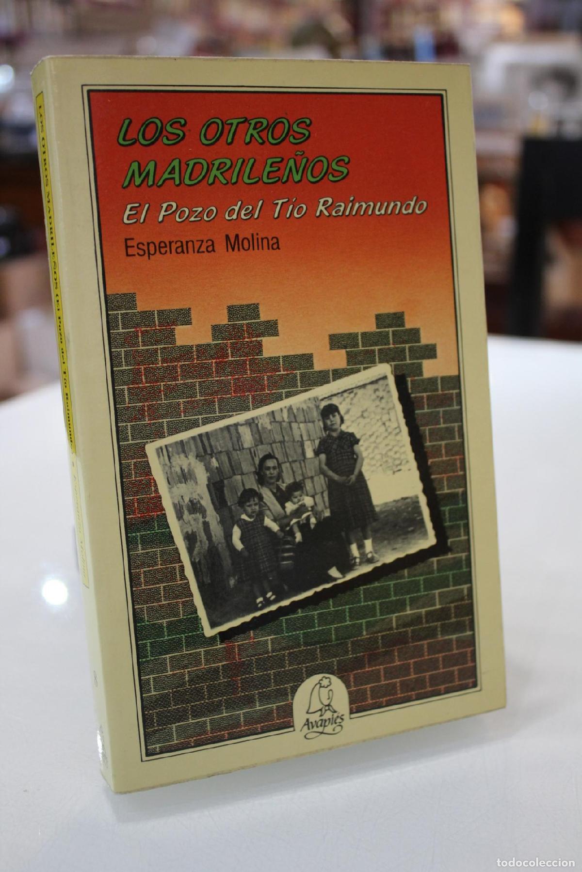 Libros de segunda mano: Los otros madrile&ntilde;os. El Pozo del T&iacute;o Raimundo. - Molina, Esperanza.