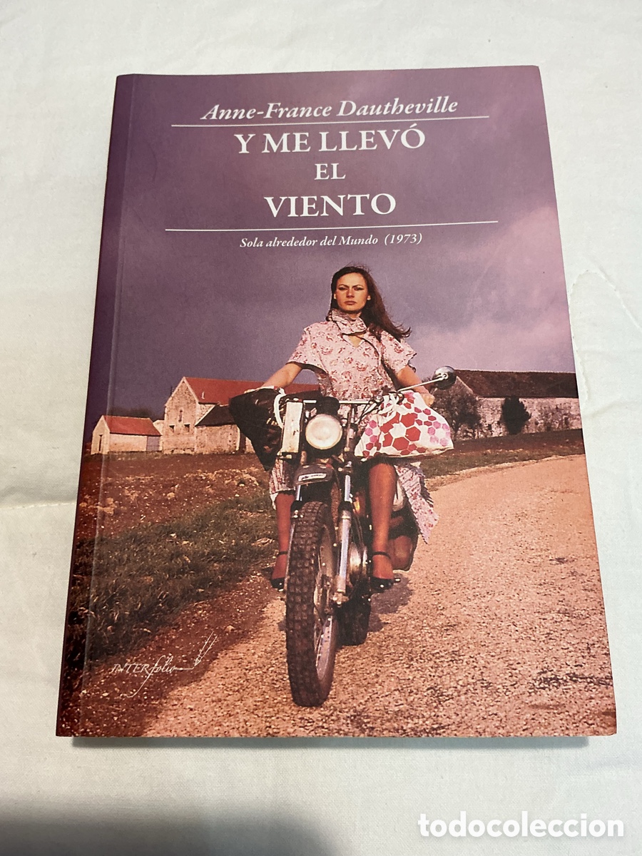 Libros de segunda mano: Y ME LLEV&Oacute; EL VIENTO. S&oacute;la alrededor del Mundo (1973) ANNE=FRANCE DAUTHEVILLE. INTERfolio