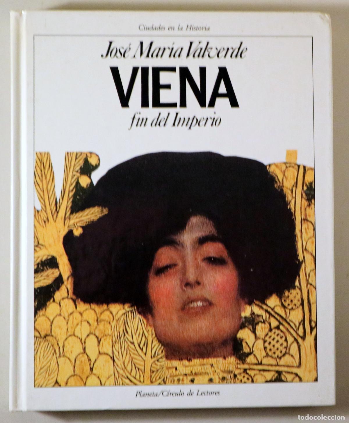 Libros de segunda mano: VALVERDE, Jos&eacute; Mar&iacute;a - VIENA. Fin del Imperio - Barcelona 1990 - Ilustrado