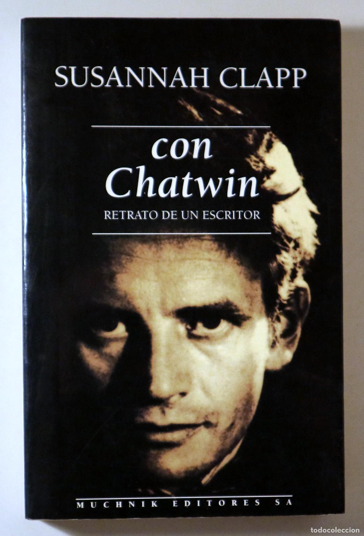 Gebrauchte B&uuml;cher: Chatwin, Bruce - CLAPP, Susannah - CON CHATWIN. Retrato de un escritor - Barcelona 1997
