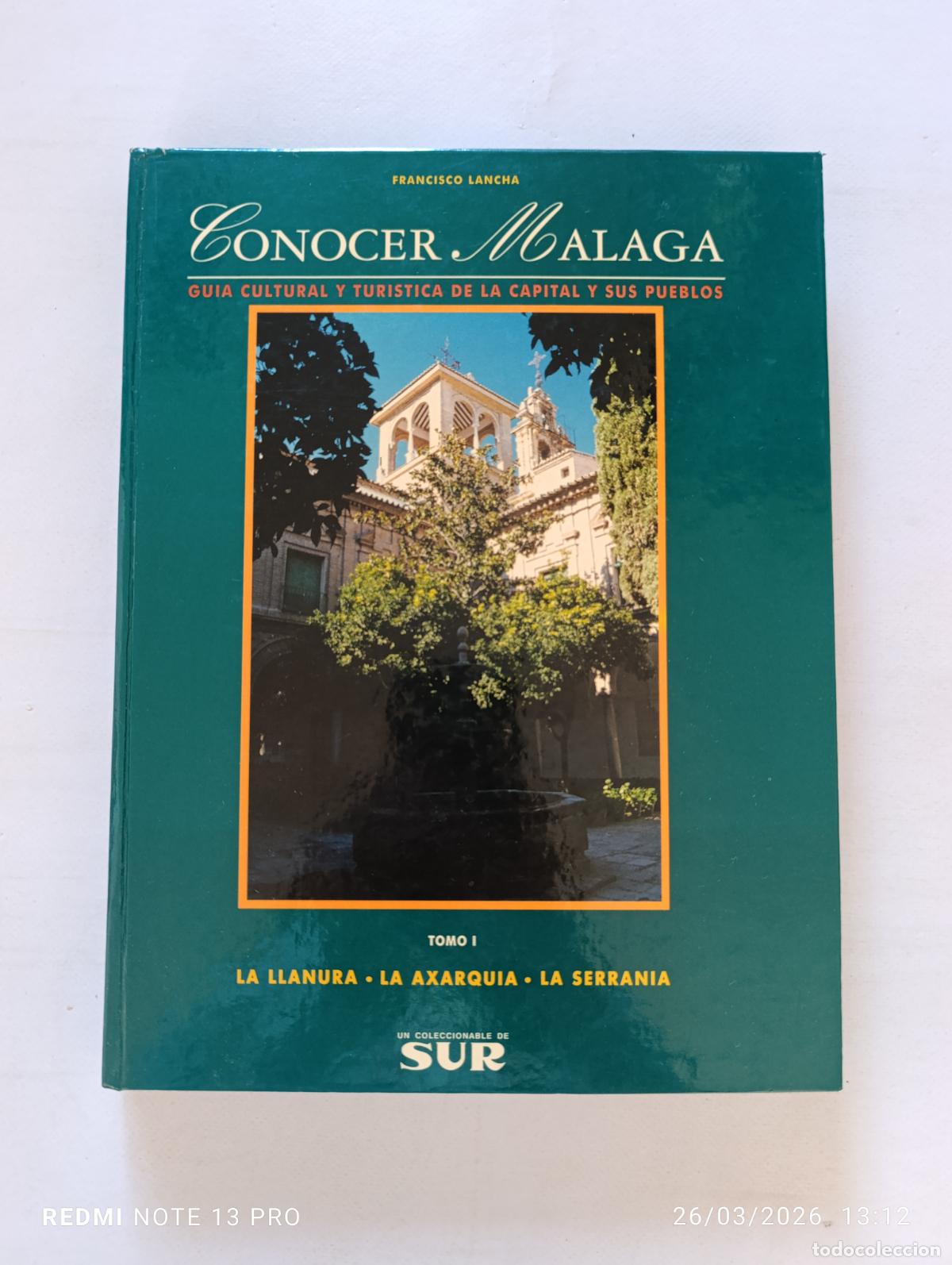 Libros de segunda mano: CONOCER MALAGA - TOMO I (N&ordm; 1) - LA LLANURA, LA AXARQUIA, LA SERRANIA - SUR - TAPA DURA (CJ)