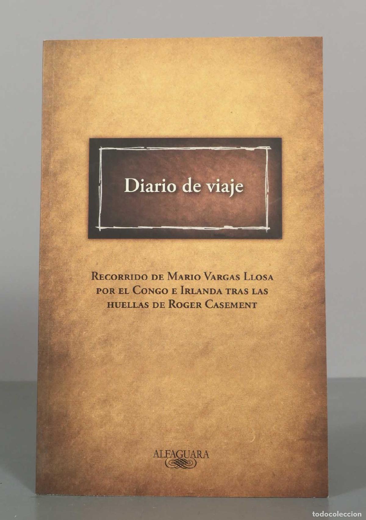 Libros de segunda mano: Diario de viaje. RECORRIDO DE MARIO VARGAS LLOSA POR EL CONGO E IRLANDA TRAS LAS HUELLAS DE ROGER CA