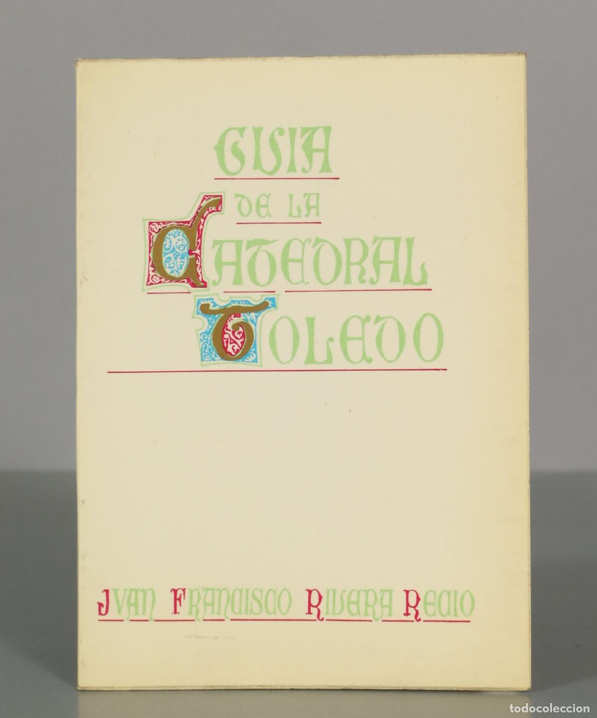 Libros de segunda mano: Gu&iacute;a de la Catedral de Toledo. Juan Francisco Rivera Recio.