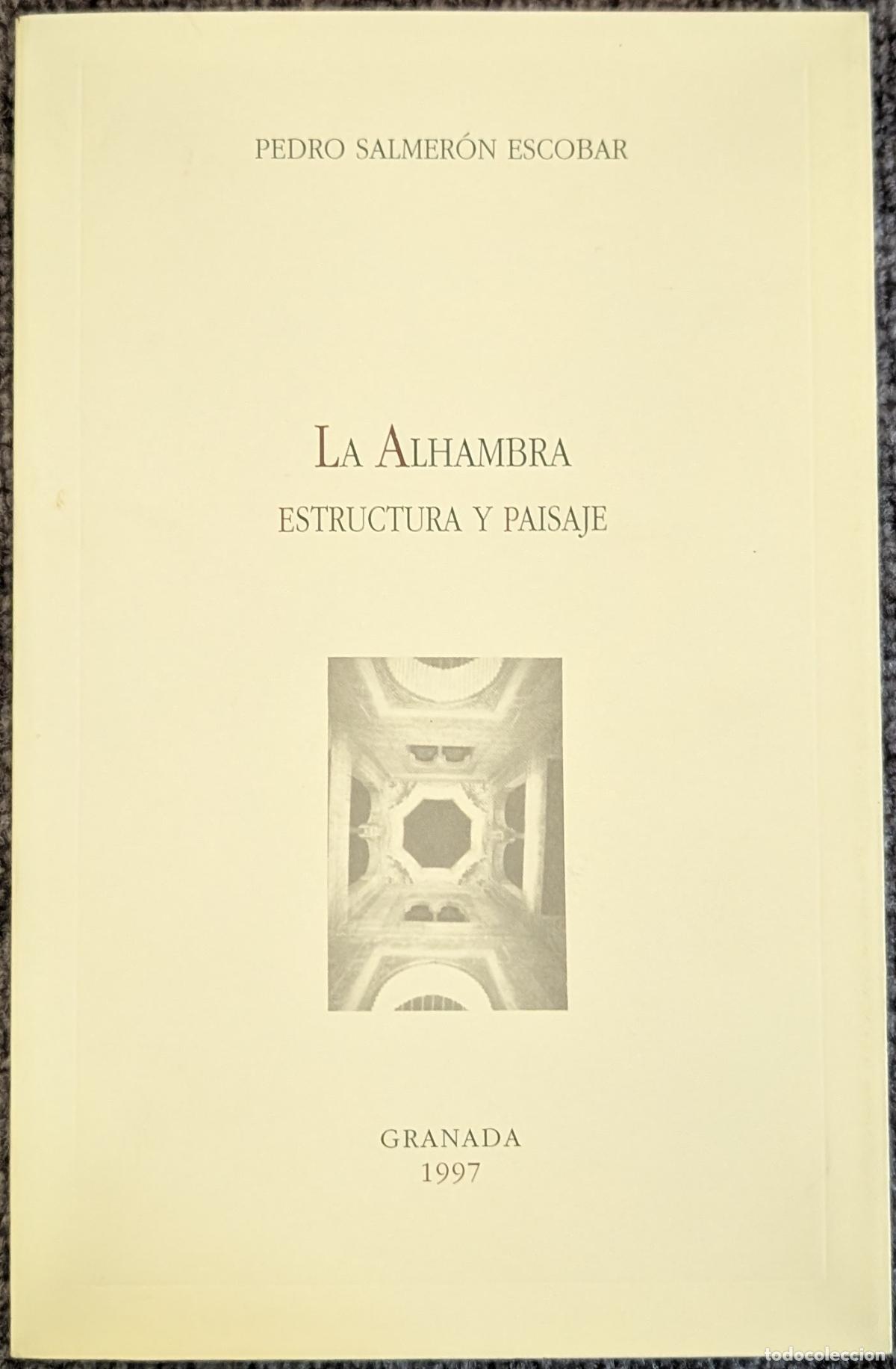 Libros de segunda mano: La Alhambra - Estructura y Paisaje - Pedro Salmer&oacute;n Escobar - Caja de Granada (1997)
